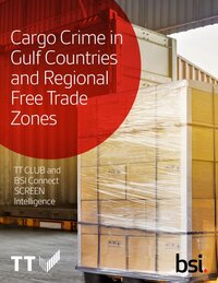 TT Club and BSI Freight Crime in Gulf Countries and Regional Free Trade Zones